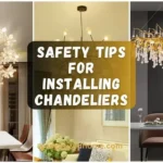 Essential Safety Tips for Installing Chandeliers