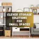 Clever storage solutions for small spaces, featuring organized shelves, multifunctional furniture, and smart home decor.