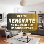 Renovating a small room with clever design tips, stylish furniture, and smart storage solutions for maximum impact.